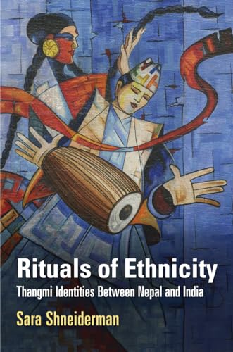 Rituals of Ethnicity: Thangmi Identities Between Nepal and India (Contemporary Ethnography)