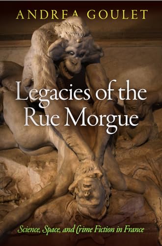 Legacies of the Rue Morgue: Science, Space, and Crime Fiction in France (Critical Authors and Issues)
Legacies of the Rue Morgue: Science, Space, and Crime Fiction in France (Critical Authors and Issues)