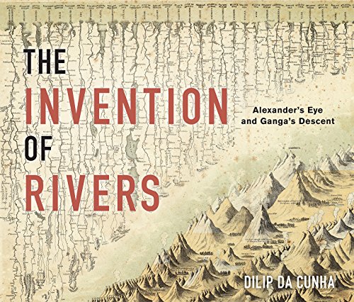 The Invention of Rivers: Alexander's Eye and Ganga's Descent (Penn Studies in Landscape Architecture)
The Invention of Rivers: Alexander's Eye and Ganga's Descent (Penn Studies in Landscape Architecture)