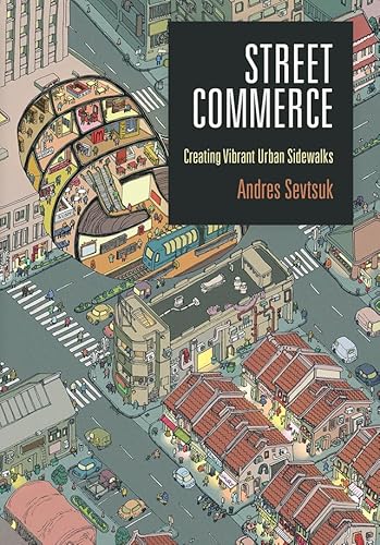 Street Commerce: Creating Vibrant Urban Sidewalks (The City in the Twenty-First Century)
Street Commerce: Creating Vibrant Urban Sidewalks (The City in the Twenty-First Century)