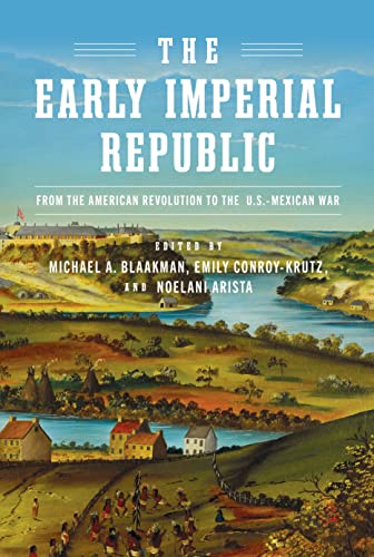 Early Imperial Republic : From the American Revolution to the U.S.Mexican War
Early Imperial Republic : From the American Revolution to the U.S.Mexican War