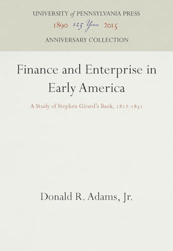Finance and Enterprise in Early America: A Study of Stephen Girard's Bank, 1812-1831 (Anniversary Collection)