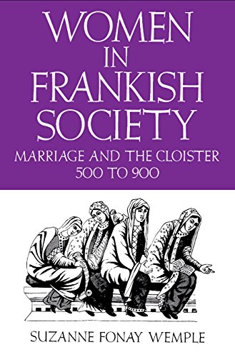 Women in Frankish Society: Marriage and the Cloister, 500 to 900