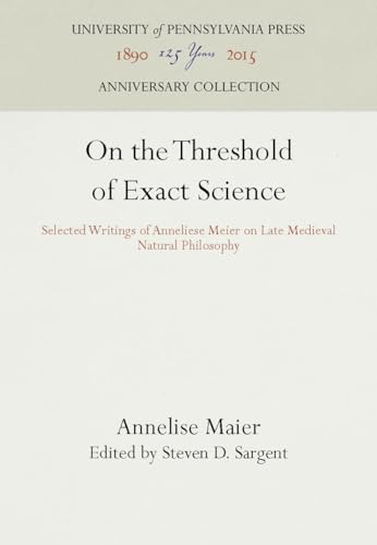 On the Threshold of Exact Science : Selected Writings of Anneliese Maler