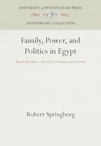 Family, Power, and Politics in Egypt: Sayed Bey Marei - His Clan, Clients, and Cohorts.