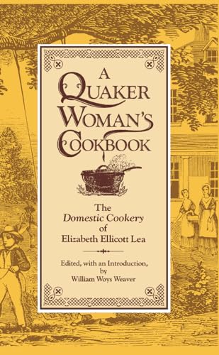 A Quaker Woman's Cookbook: The "Domestic Cookery" of Elizabeth Ellicott Lea