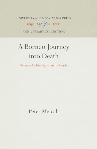 A Borneo Journey into Death: Berawan Eschatology from Its Rituals