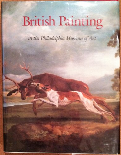 British Painting in the Philadelphia Museum of Art From the Seventeenth Through the Nineteenth Ce...