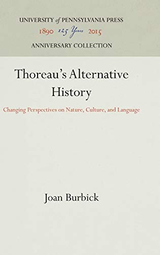 Thoreau's Alternative History: Changing Perspectives on Nature, Culture, and Language (Anniversary Collection)
Thoreau's Alternative History: Changing Perspectives on Nature, Culture, and Language (Anniversary Collection)
