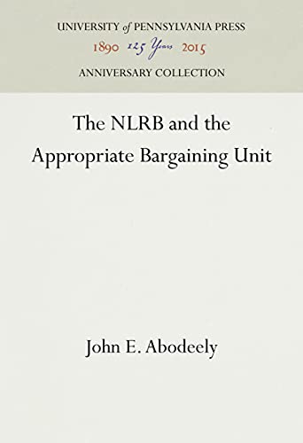 The NLRB and the Appropriate Bargaining Unit; Labor Relations and Public Policy Series, Report No. 3