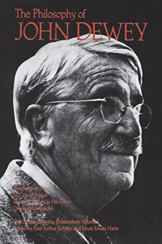 The Philosophy of John Dewey (The Library of Living Philosophers, Vol. 1)