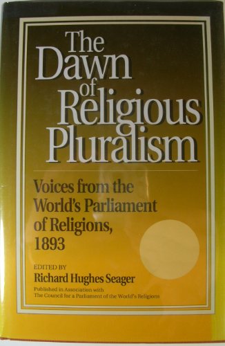 Dawn of Religious Pluralism: Voices From the World's Parliament of Religions, 1893