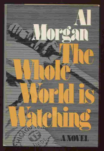 The Whole World is Watching: a Novel
