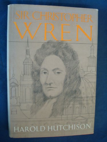 Sir Christopher Wren: A Biography