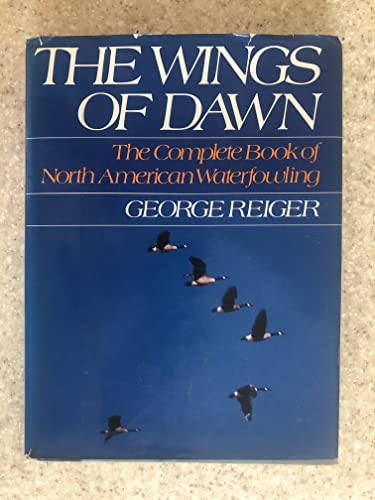 The Wings of Dawn; the Complete Book of North American Waterfowling