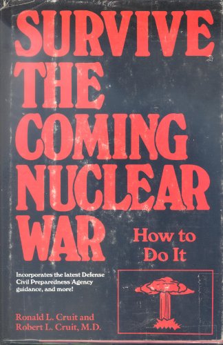 Survive the Coming Nuclear War : How to Do It