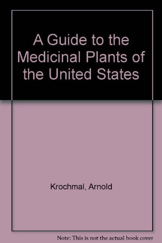 A Guide To The Medicinal Plants Of The United States