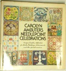 Carolyn Ambuter's Needlepoint Celebrations. Designs, graphs, alphabets for births, weddings, achi...