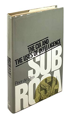 Sub Rosa The CIA and the Uses of Intelligence