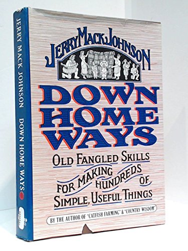 Down home ways: Old-fangled skills for making hundreds of simple, useful things Johnson, Jerry Mack
Down home ways: Old-fangled skills for making hundreds of simple, useful things Johnson, Jerry Mack