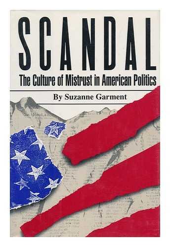 Scandal: The Culture of Mistrust in American Politics