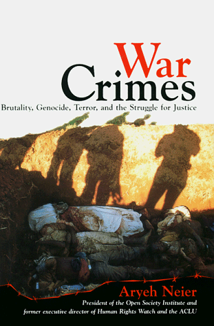 War Crimes : Brutality, Genocide, Terror, and the Struggle for Justice
