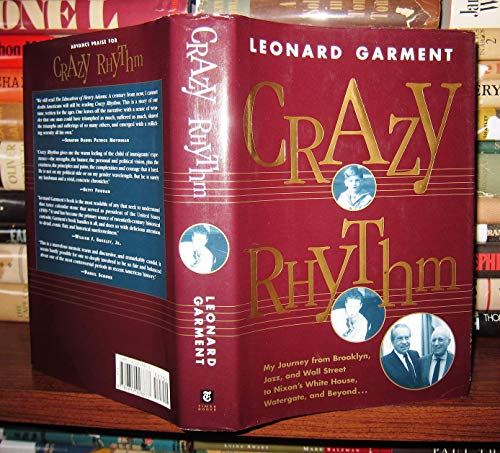 Crazy Rhythm: My Journey from Brooklyn, Jazz, and Wall Street to Nixon's White House, Watergate, ...