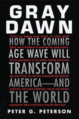 Gray Dawn: How the Coming Age Wave Will Transform America-And the World