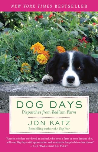 Dog Days: Dispatches from Bedlam Farm
