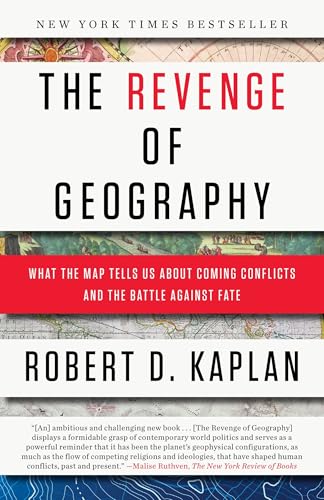 The Revenge of Geography: What the Map Tells Us About Coming Conflicts and the Battle Against Fat...