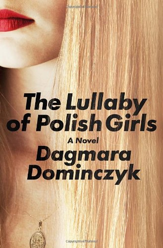 The Lullaby of Polish Girls, A Novel (SIGNED)