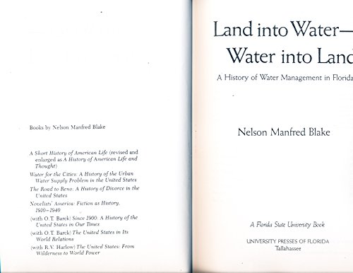 Land into Water--Water into Land: A History of Water Management in Florida