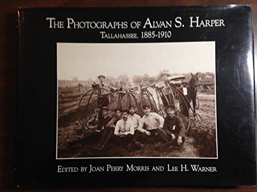 THE PHOTOGRAPHS OF ALVAN S. HARPER; TALAHASSEE, 1885-1910
