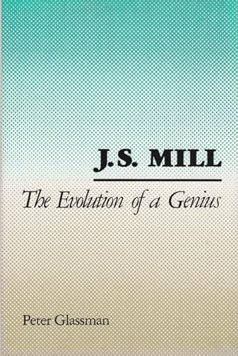 J.S. Mill: Evolution of a Genius