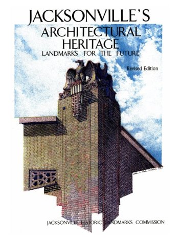 Jacksonville's Architectural Heritage: Landmarks for the Future (Revised Edition)