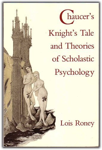 Chaucer's Knight's Tale and Theories of Scholastic Psychology