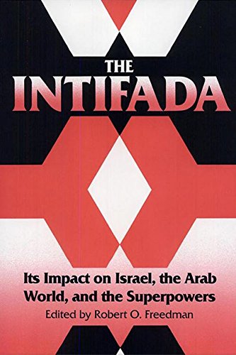 The Intifada: Its Impact on Israel, the Arab World, and the Superpowers