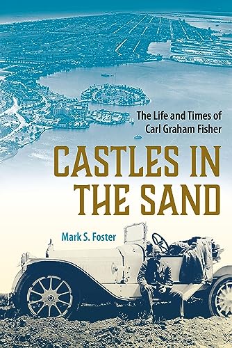 Castles in the Sand: The Life and Times of Carl Graham Fisher
