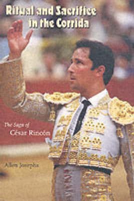 Ritual and Sacrifice in the Corrida: The Saga of César Rincón