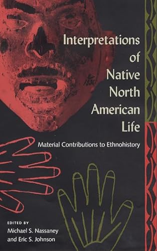 INTERPRETATIONS OF NATIVE NORTH AMERICAN LIFE : Material Contributions to Ethnohistory