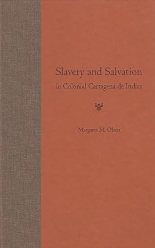 Slavery and Salvation in Colonial Cartagena de Indias