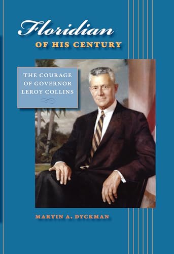 Floridian of His Century: The Courage of Governor LeRoy Collins