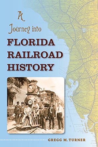 A Journey into Florida Railroad History (Florida History and Culture)