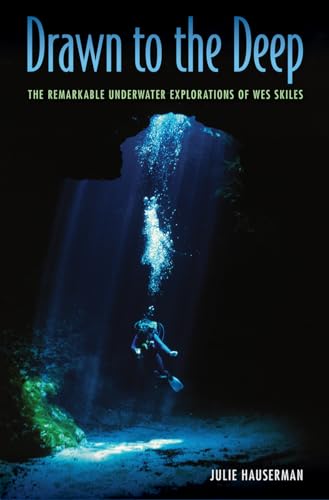 Drawn to the Deep: The Remarkable Underwater Explorations of Wes Skiles