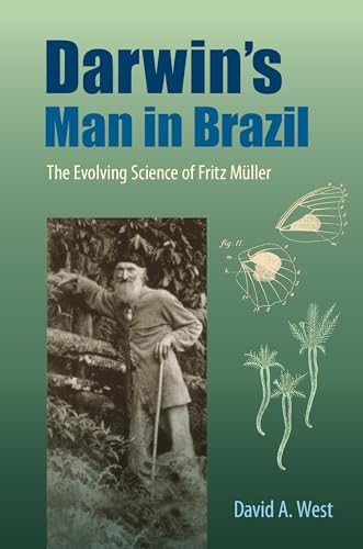 Darwin's Man in Brazil: The Evolving Science of Fritz Müller