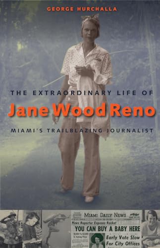 The Extraordinary Life of Jane Wood Reno: Miami's Trailblazing Journalist