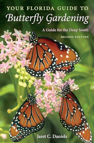 Your Florida Guide to Butterfly Gardening : A Guide for the Deep South
Your Florida Guide to Butterfly Gardening : A Guide for the Deep South