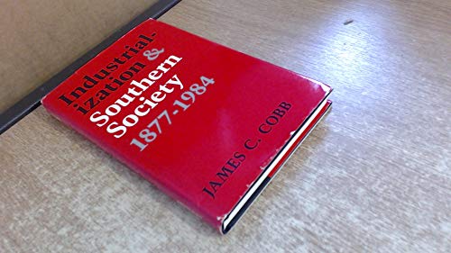 Industrialization and Southern Society, 1877-1984 (new Perspectives On the South)