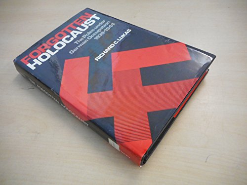 The Forgotten Holocaust : The Poles under German Occupation, 1939-1944