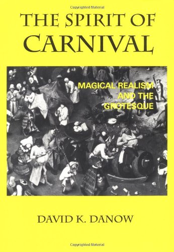 The Spirit Of Carnival: Magical Realism And The Grotesque